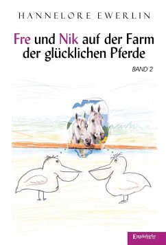 Fre und Nik auf der Farm der glücklichen Pferde - Ewerlin, Hannelore