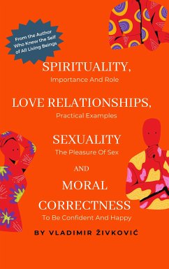 Spirituality, Love Relationships, Sexuality and Moral Correctness (eBook, ePUB) - Živković, Vladimir