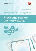Praxisorganisation und -verwaltung für Zahnmedizinische Fachangestellte. Schulbuch