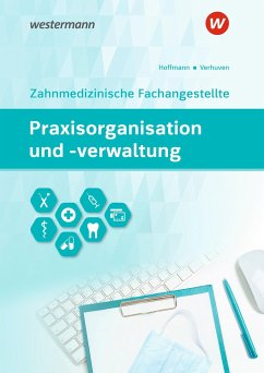 Praxisorganisation und -verwaltung für Zahnmedizinische Fachangestellte. Schulbuch - Verhuven, Johannes;Hofmann, Detlef;Hoffmann, Uwe