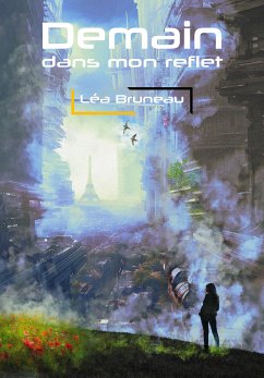 Demain dans mon reflet (eBook, ePUB) - Bruneau, Léa