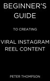 Beginner&quote;s Guide to Creating Viral Instagram Reel Content (eBook, ePUB)