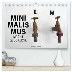 Minimalismus macht glücklich (hochwertiger Premium Wandkalender 2025 DIN A2 quer), Kunstdruck in Hochglanz - Calvendo;Gerner, Gabriele