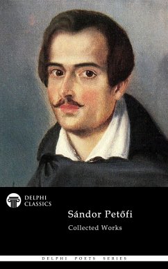 Delphi Complete Poetical Works of Sandor Petofi Illustrated (eBook, ePUB) - Petofi, Sandor