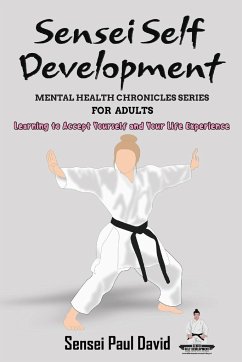 Sensei Self Development Mental Health Chronicles Series - Learning to Accept Yourself and Your Life Experience - David, Sensei Paul