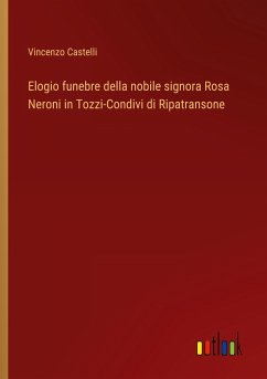 Elogio funebre della nobile signora Rosa Neroni in Tozzi-Condivi di Ripatransone