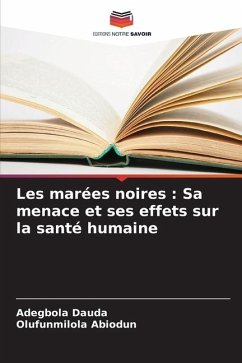 Les marées noires : Sa menace et ses effets sur la santé humaine - Dauda, Adegbola;Abiodun, Olufunmilola