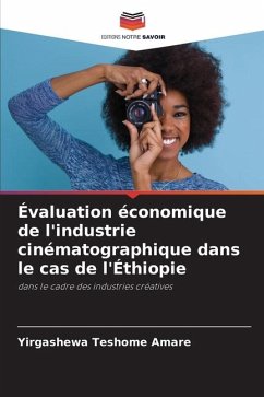 Évaluation économique de l'industrie cinématographique dans le cas de l'Éthiopie - Amare, Yirgashewa Teshome