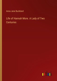 Life of Hannah More. A Lady of Two Centuries