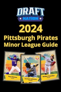 2024 Pittsburgh Pirates Minor League Guide - Finoli, David; Dreker, John; Miller, Wilbur