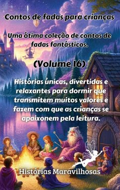 Contos de fadas para crianças Uma ótima coleção de contos de fadas fantásticos. (Volume 16) - Maravilhosas, Histórias