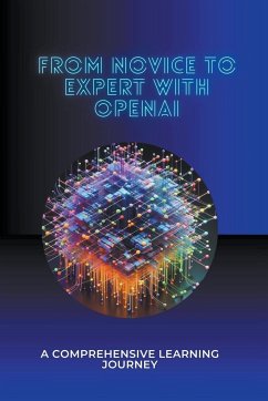 From Novice to Expert with OpenAI - Brardwaj, Ashok