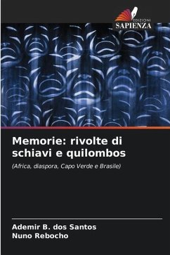 Memorie: rivolte di schiavi e quilombos - Santos, Ademir B. dos;Rebocho, Nuno
