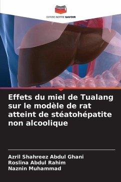 Effets du miel de Tualang sur le modèle de rat atteint de stéatohépatite non alcoolique - Abdul Ghani, Azril Shahreez;Abdul Rahim, Roslina;Muhammad, Naznin