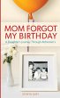Mom Forgot My Birthday - Bild 1