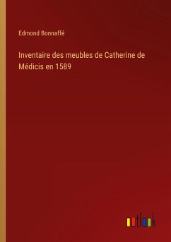 Inventaire des meubles de Catherine de Médicis en 1589