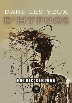 Dans les yeux d'Hypnos - Patric Kerlann