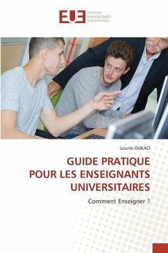 GUIDE PRATIQUE POUR LES ENSEIGNANTS UNIVERSITAIRES - Oukaci, Lounis