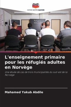 L'enseignement primaire pour les réfugiés adultes en Norvège - Abdile, Mahamed Yakub