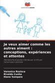 Je veux aimer comme les autres aiment : conceptions, expériences et attentes