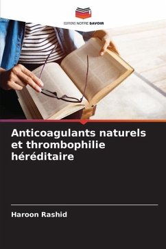 Anticoagulants naturels et thrombophilie héréditaire - Rashid, Haroon