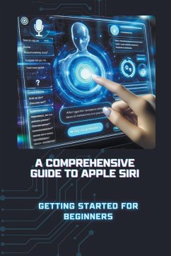 A Comprehensive Guide to Apple Siri - Brardwaj, Ashok