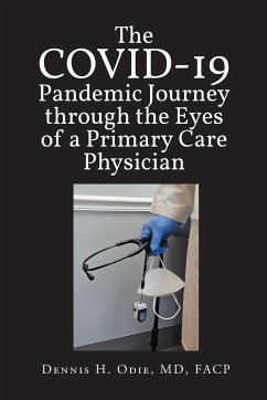COVID Pandemic Journey through the Eyes of a Primary Care Physician - Odie MD FACP, Dennis H.