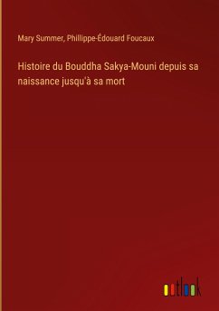 Histoire du Bouddha Sakya-Mouni depuis sa naissance jusqu'à sa mort