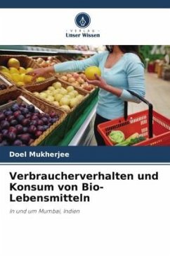 Verbraucherverhalten und Konsum von Bio-Lebensmitteln - Mukherjee, Doel
