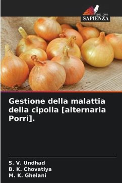 Gestione della malattia della cipolla [alternaria Porri]. - Undhad, S. V.;Chovatiya, B. K.;Ghelani, M. K.