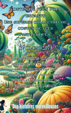 Contes de fées pour enfants Une superbe collection de contes de fées fantastiques. (Volume 17) - Merveilleuses, Des Histoires