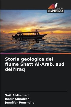 Storia geologica del fiume Shatt Al-Arab, sud dell'Iraq - Al-Hamad, Saif;Albadran, Badir;Pournelle, Jennifer