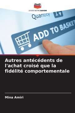 Autres antécédents de l'achat croisé que la fidélité comportementale - Amiri, Mina