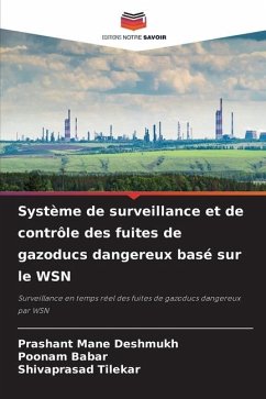 Système de surveillance et de contrôle des fuites de gazoducs dangereux basé sur le WSN - Mane Deshmukh, Prashant;Babar, Poonam;Tilekar, Shivaprasad