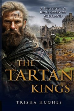 The Tartan Kings - The Powerful and Rich Story of Scotland - Hughes, Trisha