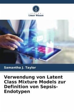 Verwendung von Latent Class Mixture Models zur Definition von Sepsis-Endotypen - Taylor, Samantha J.