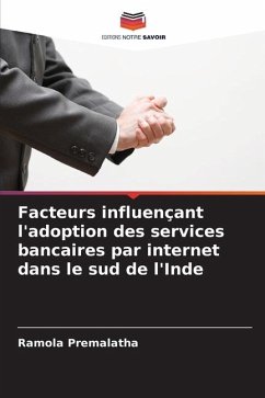 Facteurs influençant l'adoption des services bancaires par internet dans le sud de l'Inde - Premalatha, Ramola