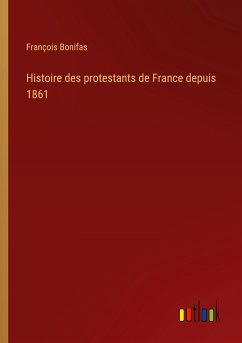 Histoire des protestants de France depuis 1861