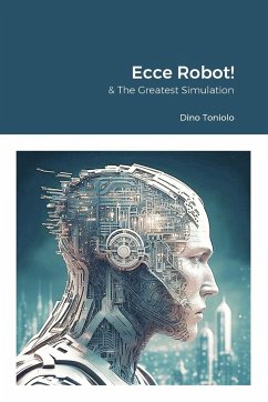 Ecce Robot! & The Greatest Simulation - Toniolo, Dino