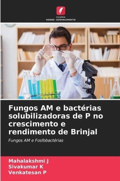 Fungos AM e bactérias solubilizadoras de P no crescimento e rendimento de Brinjal - J, Mahalakshmi;K, Sivakumar;P, Venkatesan