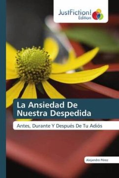 La Ansiedad De Nuestra Despedida - Pérez, Alejandro