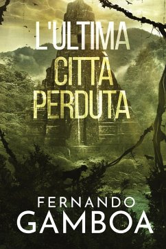 L'ULTIMA CITTÀ PERDUTA - Gamboa, Fernando