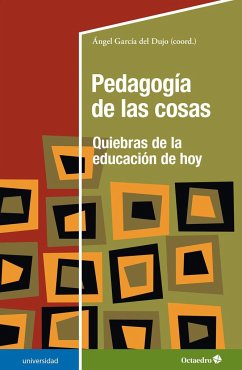 Pedagogía de las cosas : quiebras de la educación de hoy