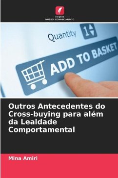 Outros Antecedentes do Cross-buying para além da Lealdade Comportamental - Amiri, Mina