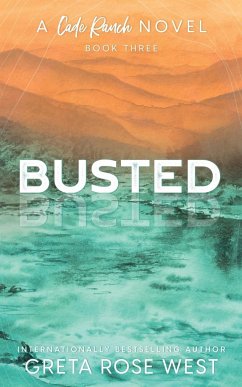 Busted - a Cade Ranch Special Edition (Book Three) - West, Greta Rose