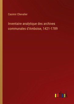 Inventaire analytique des archives communales d'Amboise, 1421-1789