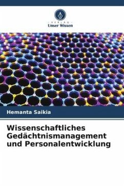 Wissenschaftliches Gedächtnismanagement und Personalentwicklung - Saikia, Hemanta