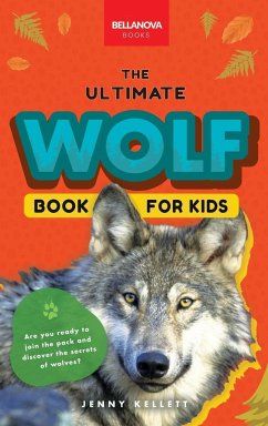 Wolves The Ultimate Wolf Book for Kids - Kellett, Jenny