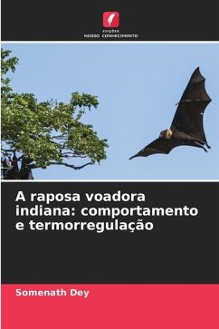 A raposa voadora indiana: comportamento e termorregulação - Dey, Somenath