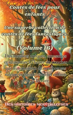 Contes de fées pour enfants Une superbe collection de contes de fées fantastiques. (Volume 16) - Merveilleuses, Des Histoires